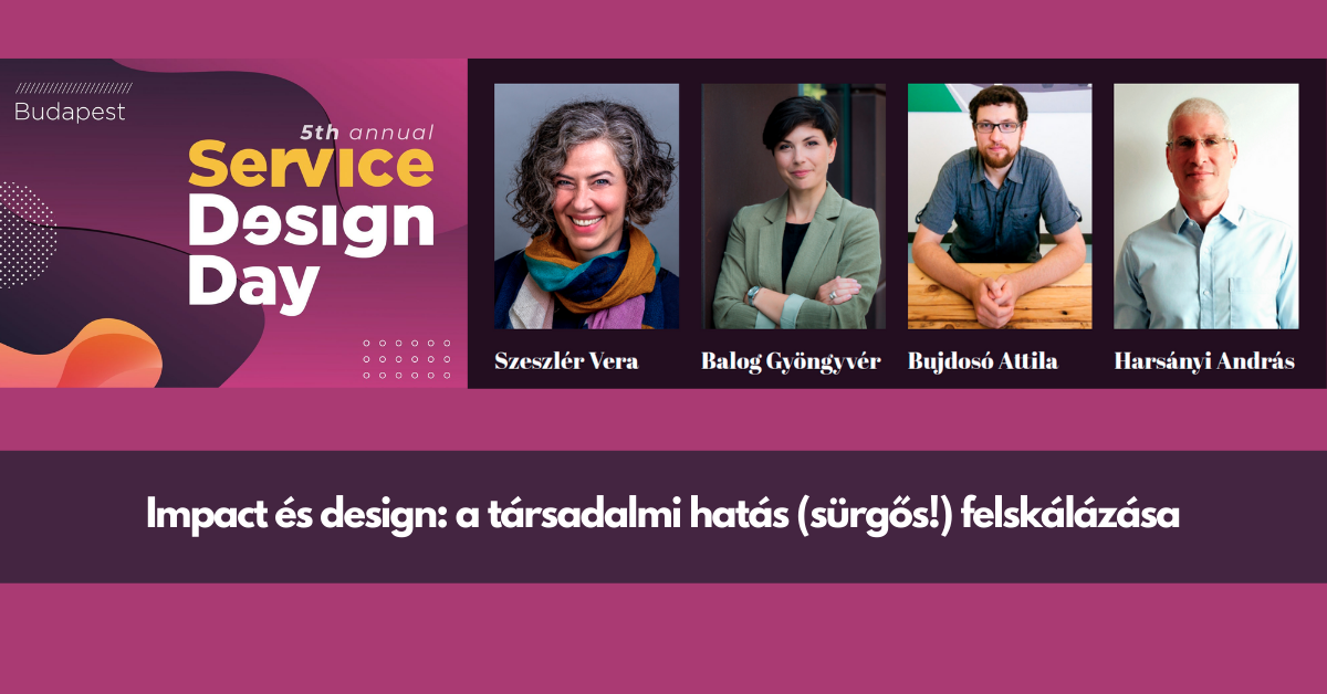 Impact és design (hatás és tudatos tervezés) a Service Design Day-en